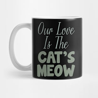 Our love is The Cat's Meow Mug